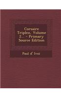 Corsaire Triplex, Volume 2...