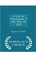 A List of Pensioners F the War of 1812 - Scholar's Choice Edition