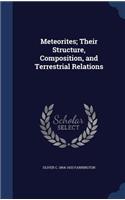 Meteorites; Their Structure, Composition, and Terrestrial Relations