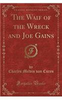 The Waif of the Wreck and Joe Gains (Classic Reprint)