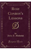 Rosy Conroy's Lessons (Classic Reprint)
