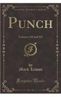 Punch: Volumes 110 and 111 (Classic Reprint)