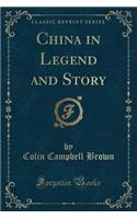 China in Legend and Story (Classic Reprint)