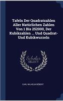 Tafeln Der Quadratzahlen Aller Natürlichen Zahlen Von 1 Bis 252000, Der Kubikzahlen ... Und Quadrat- Und Kubikwurzeln