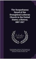 Susquehanna Synod of the Evangelical Lutheran Church in the United States; A History, 1867-1917