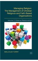 Managing Religion: The Management of Christian Religious and Faith-Based Organizations