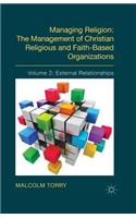 Managing Religion: The Management of Christian Religious and Faith-Based Organizations
