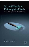 Virtual Worlds as Philosophical Tools