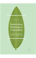 Intoxication, Modernity, and Colonialism