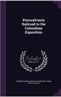 Pennsylvania Railroad to the Columbian Exposition