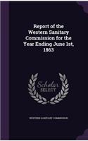 Report of the Western Sanitary Commission for the Year Ending June 1st, 1863