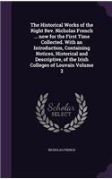 Historical Works of the Right Rev. Nicholas French ... now for the First Time Collected. With an Introduction, Containing Notices, Historical and Descriptive, of the Irish Colleges of Louvain Volume 2