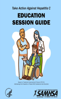 Take Action Against Hepatitis C - Education Session Guide