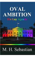 OVAL AMBITION - His Gay Agenda