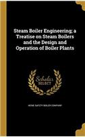 STEAM BOILER ENGINEERING, A TREATISE ON