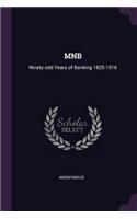 Mnb: Ninety odd Years of Banking 1825-1916