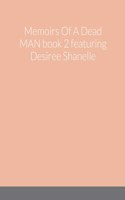 Memoirs Of A Dead MAN book 2 featuring Desiree Shanelle