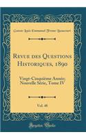 Revue Des Questions Historiques, 1890, Vol. 48