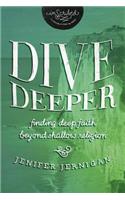 Dive Deeper: Finding Deep Faith Beyond Shallow Religion(InScribed Collection)