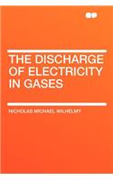The Discharge of Electricity in Gases