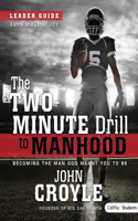 The Two-Minute Drill to Manhood: Becoming The Man God Meant
