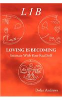 Loving Is Becoming Intimate With Your Real Self: (English)