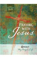 Praying with Jesus: Reset My Prayer Life