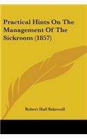 Practical Hints On The Management Of The Sickroom (1857)