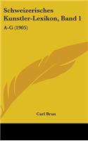 Schweizerisches Kunstler-Lexikon, Band 1: A-G (1905)