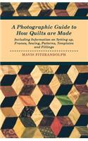 Photographic Guide to How Quilts are Made - Including Information on Setting up, Frames, Sewing, Patterns, Templates and Fillings