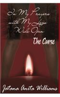 In My Prayers with My Legs Wide Open-The Curse