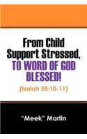 From Child Support Stressed, To Word Of GOD Blessed!: (Isaiah 55:10-11)