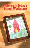 Violence in Today's School Workplace