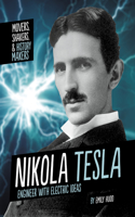 Nikola Tesla: Engineer with Electric Ideas(Movers, Shakers, and History Makers)