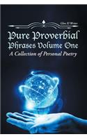 Pure Proverbial Phrases Volume One