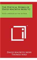 The Poetical Works of David Macbeth Moir V2