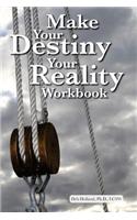 Make Your Destiny Your Reality Workbook