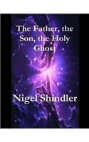 The Father, the Son, the Holy Ghost