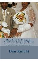 Run Back to Polygamy Alkebulan King and Queen