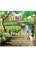 No Ticks, Please - No Garrapatas, Por Favor