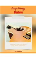 Easy Breezy Ukulele: A Beginner's Guide to the Ukulele(English)