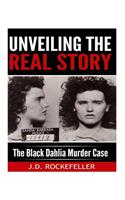 Unveiling the Real Story: The Black Dahlia Murder Case