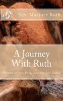 A Journey with Ruth: A Woman of the Past, Lessons for Today