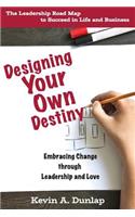 Designing Your Own Destiny: Embracing Change through Leadership and Love