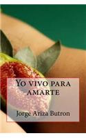 Yo Vivo Para Amarte
