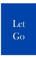 Let Go - Notebook / Journal / Blank Lined Pages / Soft Matte Cover