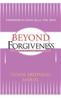 Beyond Forgiveness