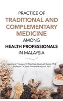 Practice of Traditional and Complementary Medicine Among Health Professionals in Malaysia