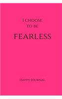 I Choose to Be Fearless Happy Journal: 6X9 Pink Lined Journal Notebook With Prompts(Elite Happy Journal)