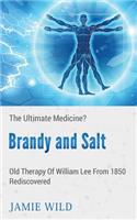 Brandy and Salt - The Ultimate Medicine?